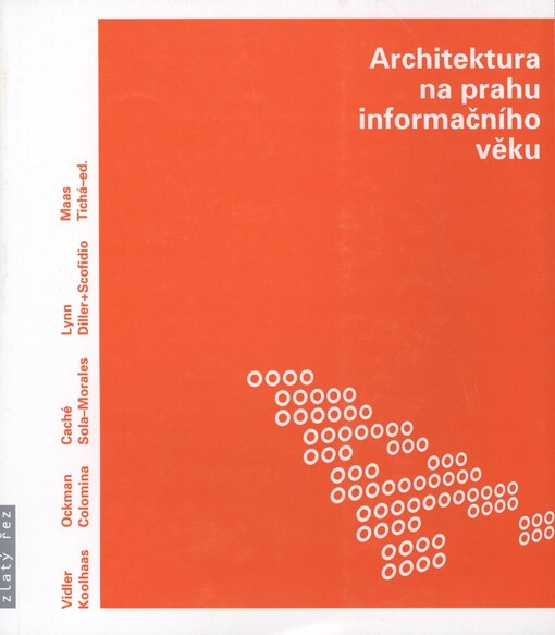 Architektura na prahu informačního věku: texty o moderní a současné architektuře
