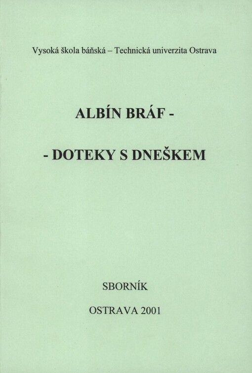Albín Bráf - doteky s dneškem: sborník příspěvků ze semináře : [25. září 2001, Ostrava]