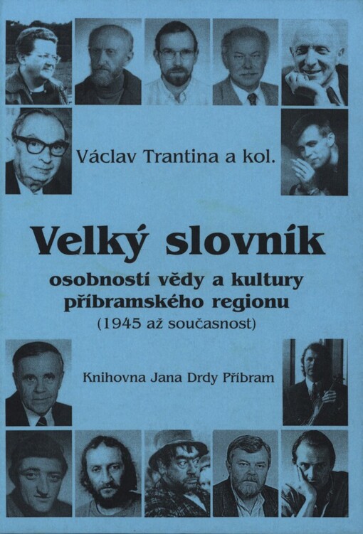 Velký slovník osobností vědy a kultury příbramského regionu: (1945 až současnost)