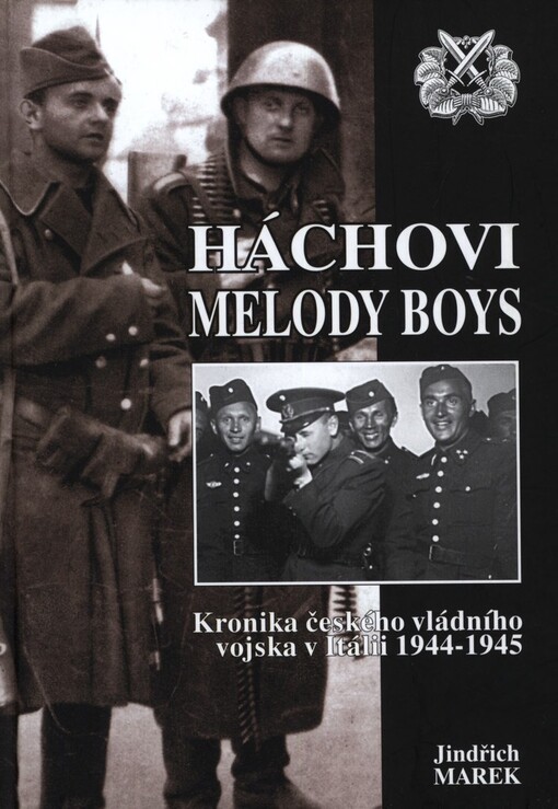Háchovi Melody Boys: kronika českého vládního vojska v Itálii 1944-1945