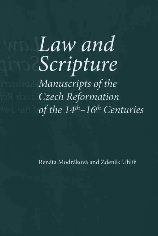Law and Scripture: manuscripts of the Czech reformation on the 14th - 16th centuries
