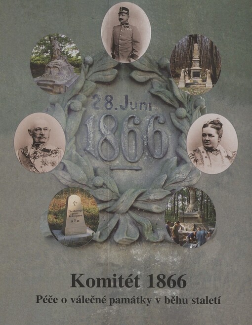 Komitét 1866: péče o válečné památky v běhu staletí
