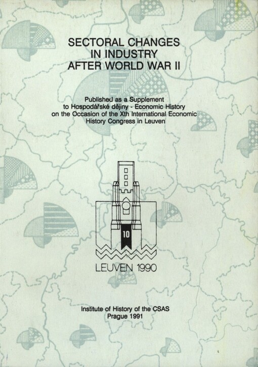 Sectoral changes in industry after World War II: published as a supplement to Hospodářské noviny - Economic history on the occasion of the Xth International Economic History Congress in Leuven [1990, Section C46 : papers