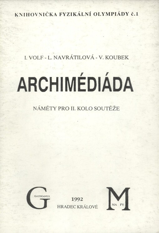 Archimédiáda: Metodický materiál pro učitele fyziky základních škol a vedoucí zájmových fyzikálních kroužků pro práci v mimoškolní činnosti s mládeží talentovanou na fyziku : Náměty pro 2. kolo soutěže