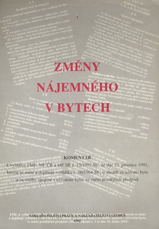 Změny nájemného v bytech: komentář k vyhlášce FMF, MF ČR a MF SR č. 15/1992 ze dne 23. prosince 1991, kterou se mění a doplňuje vyhláška č. 60/1964 Sb. o úhradě za užívání bytu a za služby spojené s užíváním bytu, ve znění pozdějších předpisů