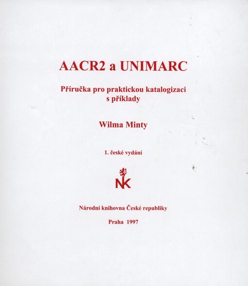 AACR2R a UNIMARC: příručka pro praktickou katalogizaci s příklady