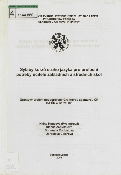 Sylaby kurzů cizího jazyka pro profesní potřeby učitelů základních a středních škol: grantový projekt podporovaný grantovou agenturou ČR GA ČR 406/02/0185
