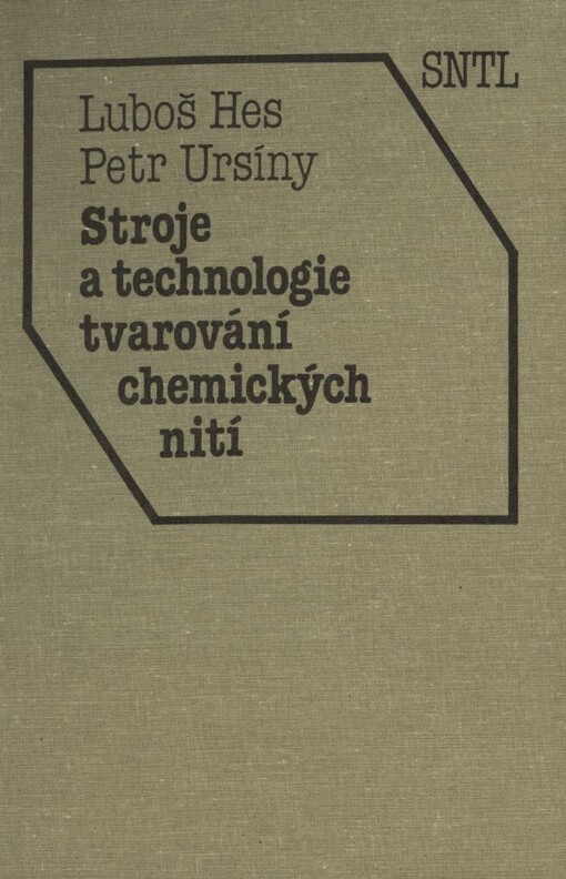 Stroje a technologie tvarování chemických nití: celost. vysokošk. učebnice pro skupiny oborů Textil a oděvnictví