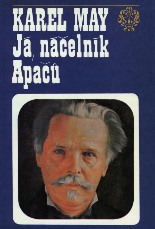 Já, náčelník Apačů: život a dílo Karla Maye