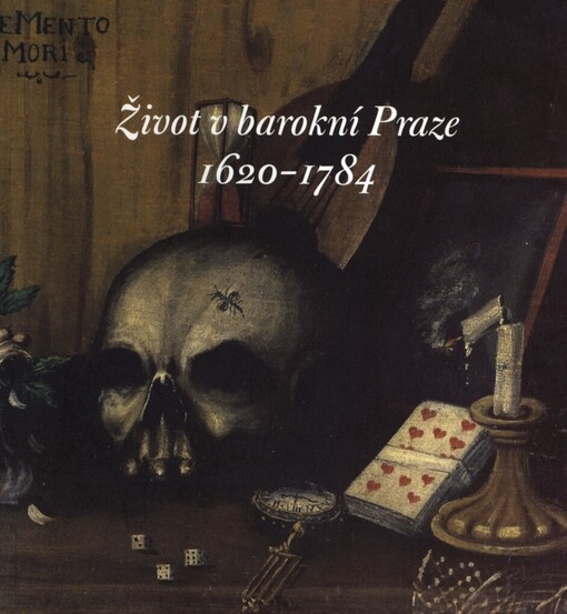 Život v barokní Praze 1620-1784: průvodce výstavou : Clam-Gallasův palác 24. května - 29. září 2001