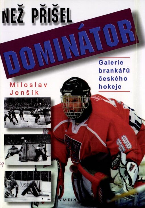 Než přišel Dominátor: galerie brankářů českého hokeje