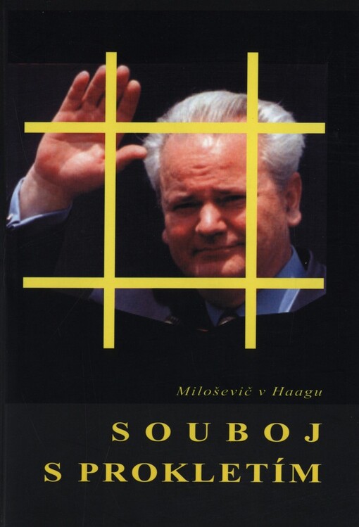 Souboj s prokletím: Miloševič v Haagu