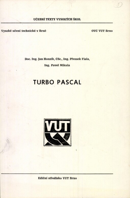 Turbo Pascal: Určeno pro posl. všech fakult VUT, 1. vyd.