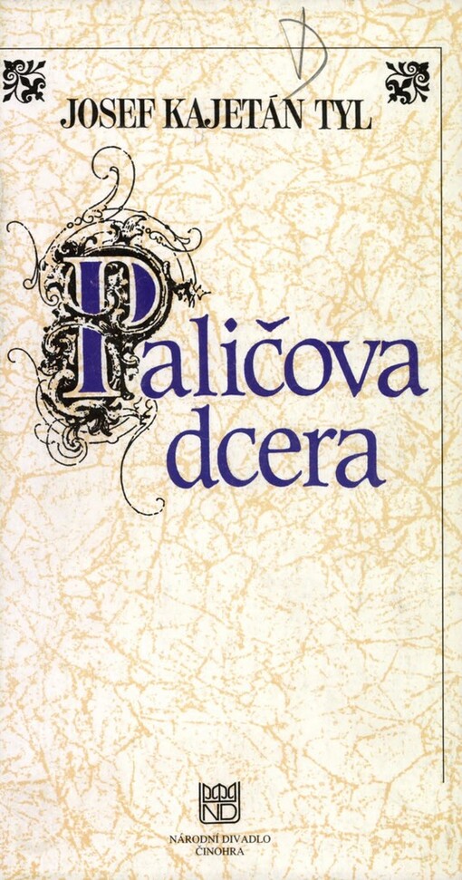 Josef Kajetán Tyl, Paličova dcera: [program : premiéra 9. a 10. října 1997 v Národním divadle v Praze
