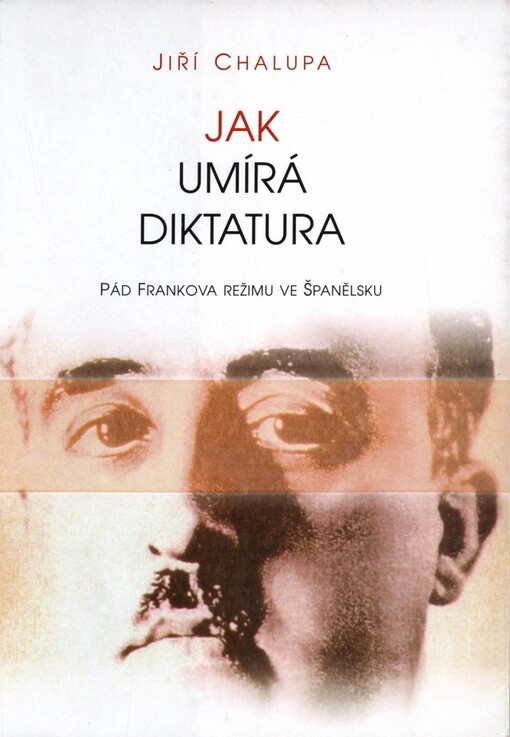 Jak umírá diktatura: pád Frankova režimu ve Španělsku