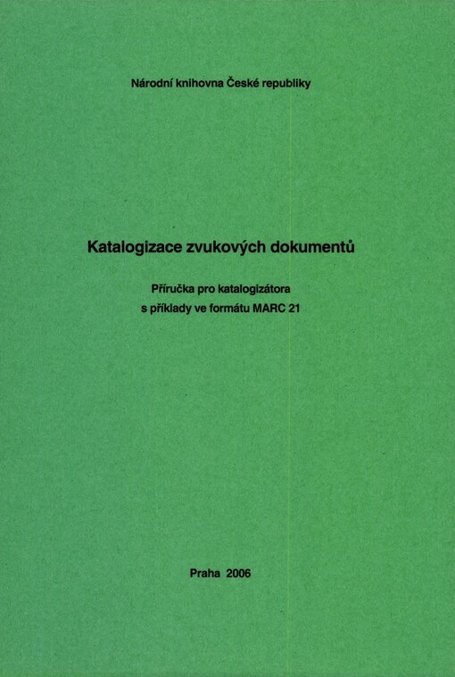 Katalogizace zvukových dokumentů: příručka pro katalogizátora s příklady ve formátu MARC 21