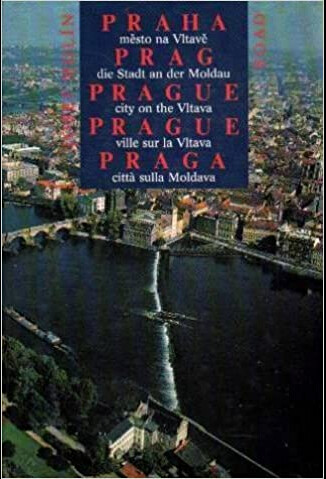 Praha, město na Vltavě = Prag, die Stadt an der Moldau = Prague, city on the Vltava = Prague, ville sur la Vltava = Praga, città sulla Moldava