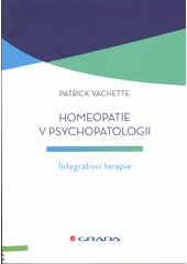 Homeopatie v psychopatologii : integrativní terapie  (odkaz v elektronickém katalogu)