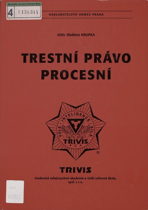 Trestní právo procesní: učební text určený studentům veřejnoprávních akademií, vyšších odborných škol a posluchačům rekvalifikačních kurzů bezpečnostně-právního studia