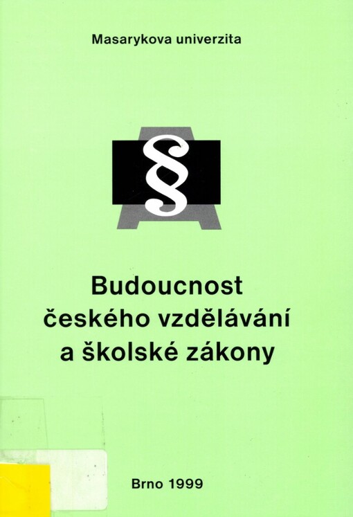 Budoucnost českého vzdělávání a školské zákony: sborník z konference konané ve dnech 23. a 24. září 1999 ve Strážnici