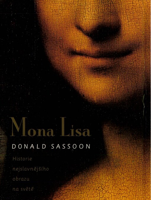 Mona Lisa: historie nejslavnějšího obrazu na světě
