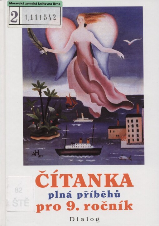 Čítanka plná příběhů nových i novějších: výběrové texty literární a výtvarné výchovy pro 9. ročník základní školy a pro odpovídající ročník víceletých gymnázií