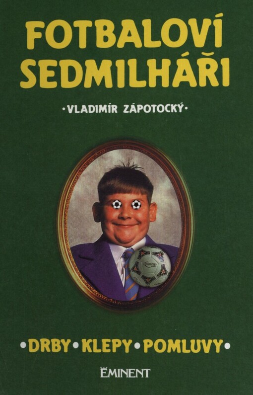 Fotbaloví sedmilháři: drby, klepy, pomluvy