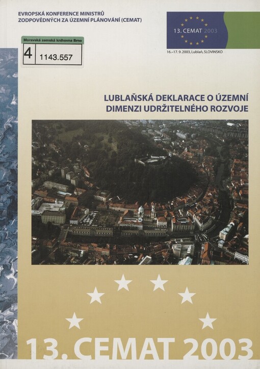 Lublaňská deklarace o územní dimenzi udržitelného rozvoje: Evropská konference ministrů zodpovědných za územní plánování (CEMAT) : 13. CEMAT 2003, 16.-17.9.2003, Ljubljana, Slovenija