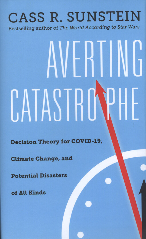 Averting catastrophe : decision theory for COVID-19, climate change, and potential disasters of all kinds