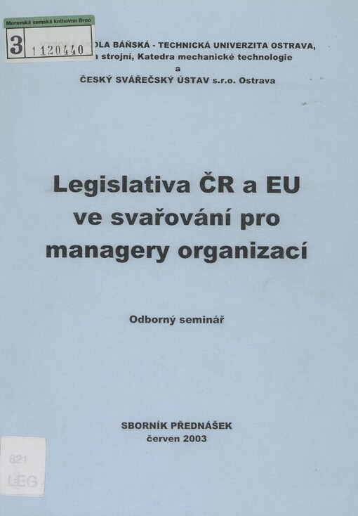 Legislativa ČR a EU ve svařování pro managery organizací: odborný seminář : sborník přednášek Ostravice, 6.6.-7.6.2003