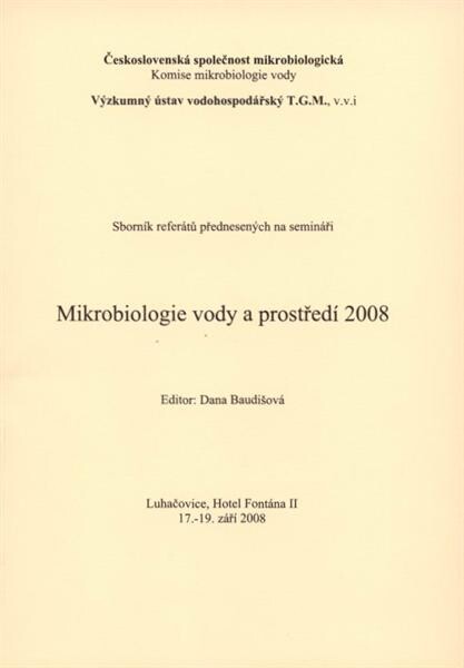 Mikrobiologie vody a prostředí 2008 : sborník referátů přednesených na semináři : Luhačovice, 17.-19. září 2008