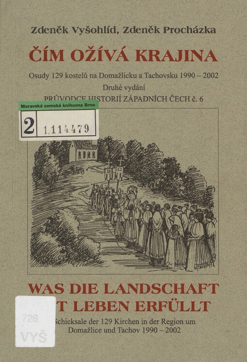 Čím ožívá krajina =: Was die Landschaft mit Leben erfüllt : osudy 129 kostelů na Domažlicku a Tachovsku 1990-2002