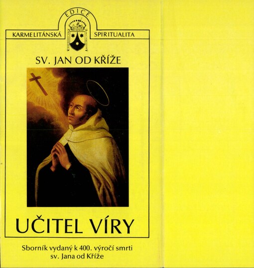 Učitel víry: Sv. Jan od Kříže : Sborník ke 400. výročí smrti