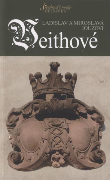 Veithové : od tkalcovského stavu ke šlechtickému titulu