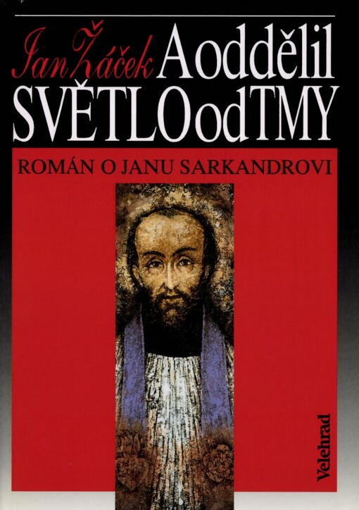 A oddělil světlo od tmy: [román o Janu Sarkandrovi]