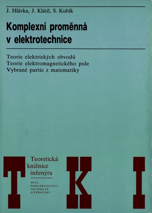 Komplexní proměnná v elektrotechnice: teorie elektrických obvodů, teorie elektromagnetického pole, vybrané partie z matematiky