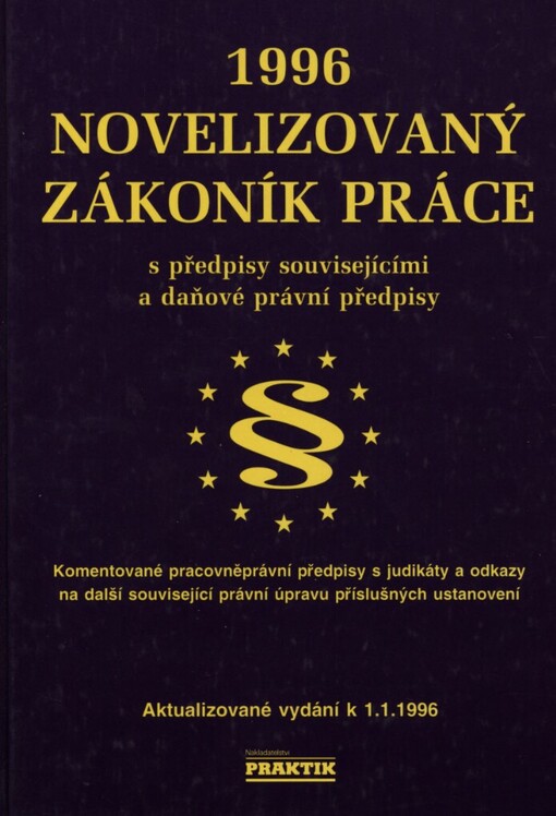 Novelizovaný zákoník práce s komentářem a úplné znění dalších pracovněprávních, mzdových, sociálních a daňových předpisů 1996