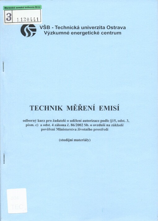 Technik měření emisí: odborný kurz pro žadatele o udělení autorizace podle § 15, odst. 3, písm.c) a odst. 4 zákona č. 86/2002 Sb. o ovzduší na základě pověření Ministerstva životního prostředí : (studijní materiály)