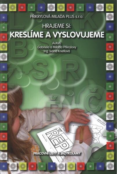 Hrajeme si: kreslíme a vyslovujeme : pracovní listy a jazykolamy