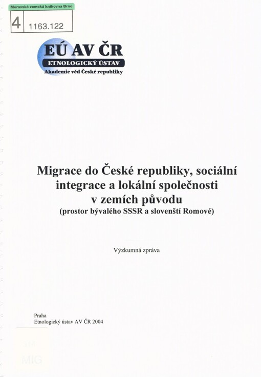 Migrace do České republiky, sociální integrace a lokální společnosti v zemích původu: (prostor bývalého SSSR a slovenští Romové) : výzkumná zpráva
