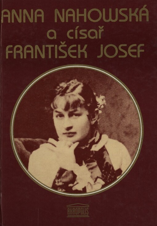 Anna Nahowská a císař František Josef: zápisky