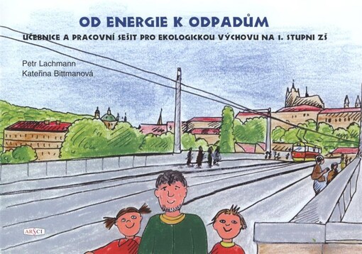 Od energie k odpadům : učebnice a pracovní sešit pro ekologickou výchovu na 1. stupni ZŠ
