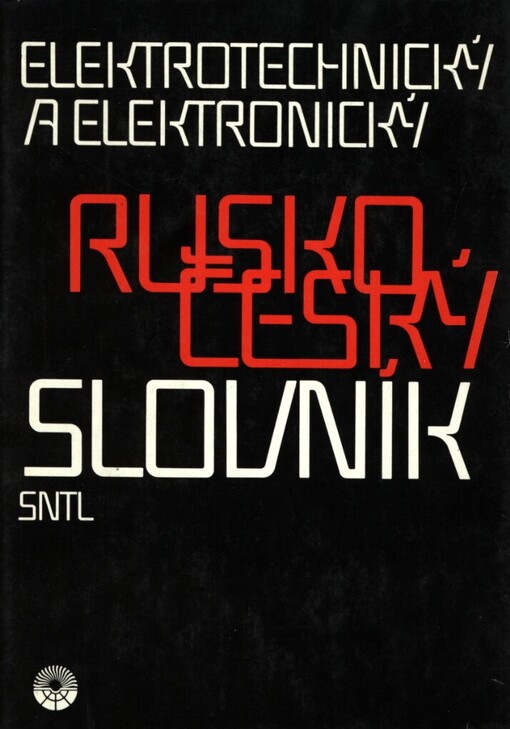 Rusko-český elektrotechnický a elektronický slovník =: Russko-češskij slovar' po elektrotechnike i elektronike