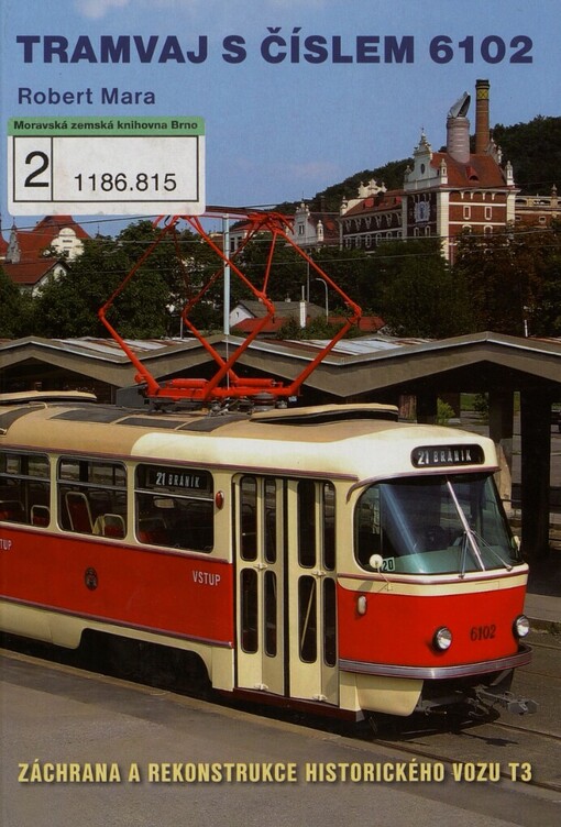 Tramvaj s číslem 6102: záchrana a rekonstrukce historického vozu T3