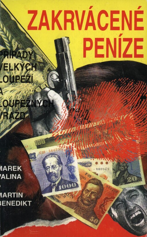 Zakrvácené peníze: případy velkých loupeží a loupežných vražd