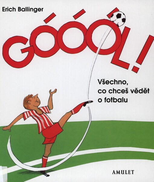 Góóól!: všechno, co chceš vědět o fotbalu
