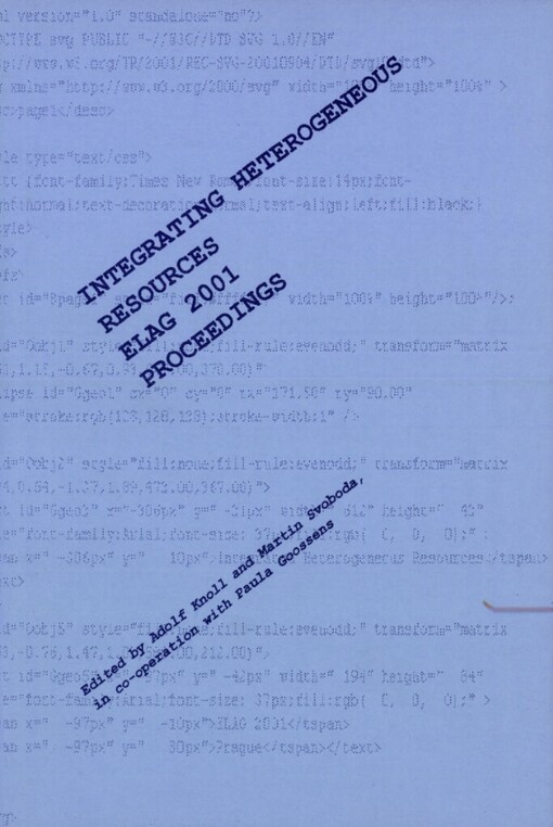 ELAG 2001: European Library Automation Group : 25th library system seminar Prague, 6-8 June 2001 : integrating heterogeneous resources
