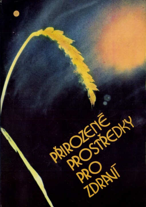 Přirozené prostředky pro zpevnění zdraví a prevenci: jóga, strava, ovocné a zeleninové šťávy, léčivé rostliny, akupresura těla, ušních boltců a chodidel