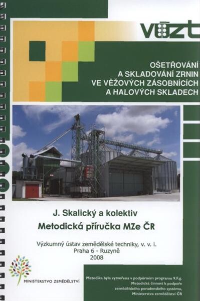 Ošetřování a skladování zrnin ve věžových zásobnících a halových skladech : metodická příručka