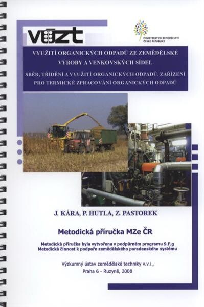 Využití organických odpadů ze zemědělské výroby a venkovských sídel : sběr, třídění a využití organických odpadů : zařízení pro termické zpracování organických odpadů : [metodická příručka MZe ČR